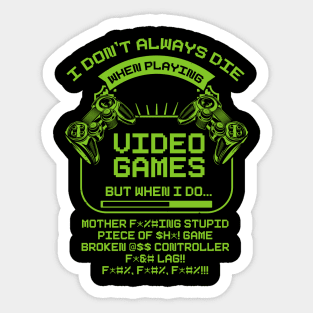 I Don't Always Die When Playing Video Games Sticker